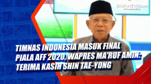 Timnas Indonesia Masuk Final Piala AFF 2020, Wapres Maruf Amin:   Terima Kasih Shin Tae-yong