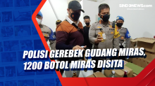 Polisi Gerebek Gudang Miras, 1200 Botol Miras Disita