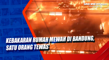 Kebakaran Rumah Mewah di Bandung, Satu Orang Tewas