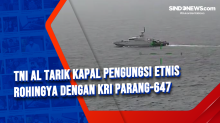 TNI AL Tarik Kapal Pengungsi Etnis Rohingya dengan KRI Parang-647