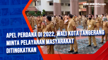 Apel Perdana di 2022, Wali Kota Tangerang Minta Pelayanan Masyarakat Ditingkatkan