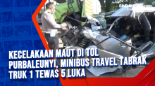 Kecelakaan Maut di Tol Purbaleunyi, Minibus Travel Tabrak Truk 1 Tewas 5 Luka