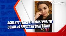 Ashanty Terkonfirmasi Positif Covid-19 Sepulang dari Turki