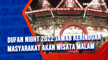 Dufan Night 2022 Jawab Kerinduan Masyarakat akan Wisata Malam