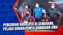 Pencurian Gas Elpiji di Semarang, Pelaku Diduga Punya Gangguan Jiwa