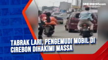 Tabrak Lari, Pengemudi Mobil di Cirebon Dihakimi Massa