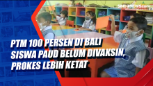 PTM 100 Persen di Bali Siswa PAUD Belum Divaksin, Prokes Lebih Ketat