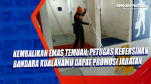 Kembalikan Emas Temuan, Petugas Kebersihan Bandara Kualanamu Dapat Promosi Jabatan