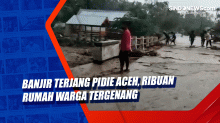 Banjir Terjang Pidie Aceh, Ribuan Rumah Warga Tergenang