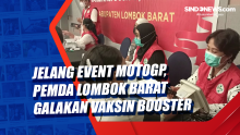 Jelang Event MotoGP, Pemda Lombok Barat Galakan Vaksin Booster