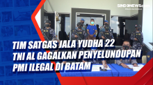 Tim Satgas Jala Yudha 22 TNI AL Gagalkan Penyelundupan PMI Ilegal di Batam