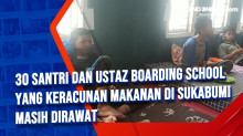 30 Santri dan Ustaz Boarding School yang Keracunan Makanan di Sukabumi Masih Dirawat