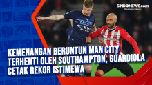 Kemenangan Beruntun Man City Terhenti Oleh Southampton, Guardiola Cetak Rekor Istimewa