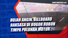 Hujan Angin, Billboard Raksasa di Bogor Roboh Timpa Puluhan Motor