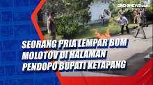 Seorang Pria Lempar Bom Molotov di Halaman Pendopo Bupati Ketapang