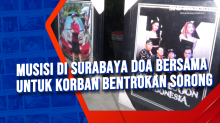Musisi di Surabaya Doa Bersama untuk Korban Bentrokan Sorong