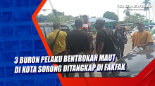 3 Buron Pelaku Bentrokan Maut di Kota Sorong Ditangkap di Fakfak