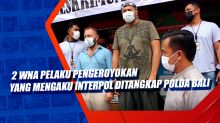 2 WNA Pelaku Pengeroyokan yang Mengaku Interpol Ditangkap Polda Bali