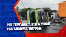 Dua Truk Kontainer Terlibat Kecelakaan di Boyolali
