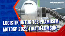 Logistik untuk Tes Pramusim MotoGP 2022 Tiba di Lombok