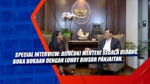 Part 2 Special Interview: Dijuluki Menteri Segala Bidang Buka-Bukaan Bersama Luhut Soal Investasi