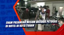 Enam Pasangan Mesum Diciduk Petugas di Hotel di Kota Tuban