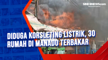 Diduga Korsleting Listrik, 30 Rumah di Manado Terbakar