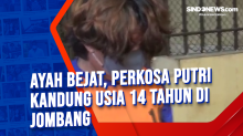 Ayah Bejat, Perkosa Putri Kandung Usia 14 Tahun di Jombang