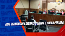 Azis Syamsuddin Divonis 3 Tahun 6 Bulan Penjara