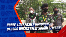 Horee, 1.347 Pasien Omicron di RSDC Wisma Atlet Sudah Sembuh