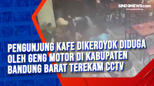 Pengunjung Kafe Dikeroyok Diduga oleh Geng Motor di Kabupaten Bandung Barat Terekam CCTV