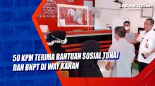 50 KPM Terima Bantuan Sosial Tunai dan BNPT di Way Kanan