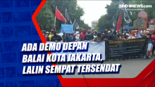 Ada Demo Depan Balai Kota Jakarta, Lalin Sempat Tersendat
