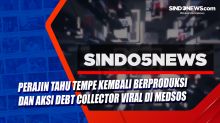 Perajin Tahu Tempe Kembali Berproduksi dan Aksi Debt Collector Viral di Medsos