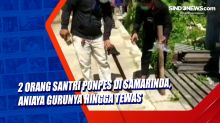 2 Orang Santri Ponpes di Samarinda, Aniaya Gurunya Hingga Tewas