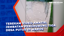 Terekam Video Amatir, Jembatan Penghubung Tiga Desa Putus di Maros