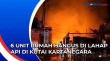 6 Unit Rumah Hangus di Lahap Api di Kutai Kartanegara