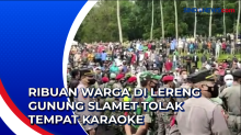 Ribuan Warga di Lereng Gunung Slamet Tolak Tempat Karaoke