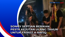 Sonny Septian Berikan Pesta Kejutan Ulang Tahun untuk Fairuz A Rafiq