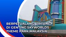 Berpetualang Virtual di Genting SkyWorlds Theme Park Malaysia