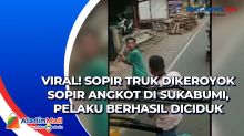 Viral! Sopir Truk Dikeroyok Sopir Angkot di Sukabumi, Pelaku Berhasil Diciduk