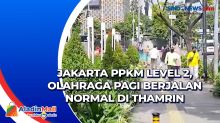 Jakarta PPKM Level 2, Olahraga Pagi Berjalan Normal di Thamrin