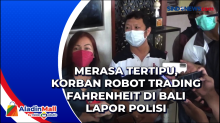 Merasa Tertipu, Korban Robot Trading Fahrenheit di Bali Lapor Polisi