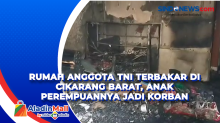 Rumah Anggota TNI Terbakar di Cikarang Barat, Anak Perempuannya jadi Korban
