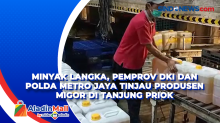 Minyak Langka, Pemprov DKI dan Polda Metro Jaya Tinjau Produsen Migor di Tanjung Priok