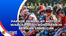 Parade Pembalap MotoGP, Warga Padati Bundaran HI Berikan Sambutan