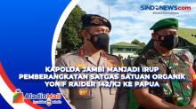 Kapolda Jambi Manjadi Irup Pemberangkatan Satgas Satuan Organik Yonif Raider 142/KJ ke Papua