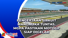 Pengerjaan Sirkuit Mandalika Tuntas, MGPA Pastikan MotoGP Siap Digelar