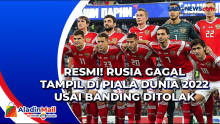 Resmi! Rusia Gagal Tampil di Piala Dunia 2022 Usai Banding Ditolak