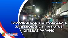 Tawuran Sadis di Makassar, Jari Seorang Pria Putus Ditebas Parang
